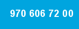 970 606 72 00